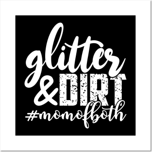 Glitter And Dirt Mothers Day Gift Posters and Art